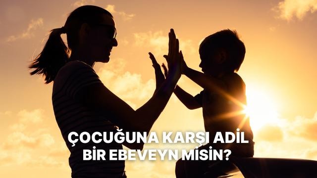 Sen Çocuğuna Karşı Ne Kadar Adil Bir Ebeveynsin?