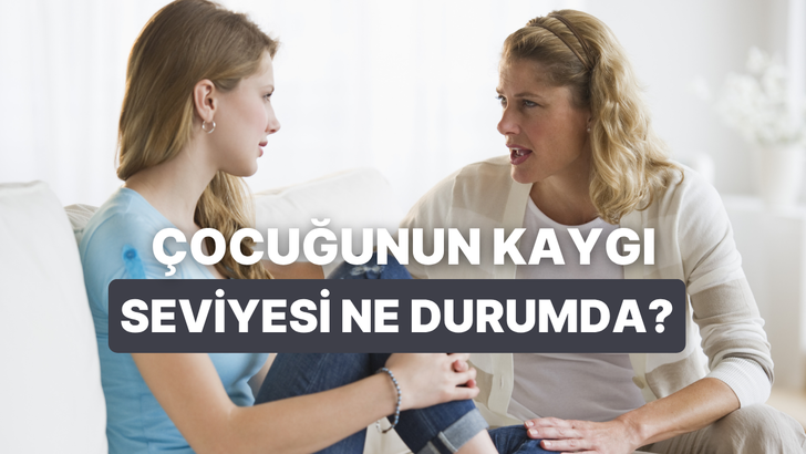 &Ccedil;ocuğunuzun Gizli Kaygı Seviyesini Biliyor musunuz?