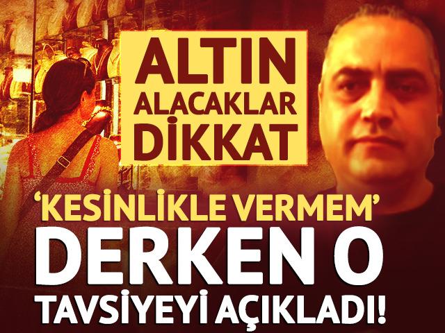 &lsquo;Kesinlikle vermem&rsquo; derken o tavsiyeyi a&ccedil;ıkladı!