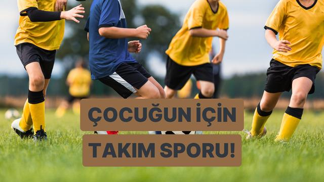 Hangi Takım Sporu Çocuğunuz İçin Daha Uygun? 