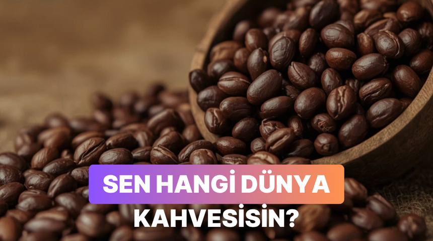 Damak tadına g&ouml;re sen hangi d&uuml;nya kahvesisin?