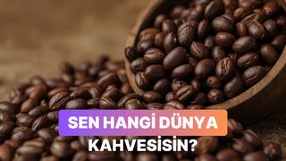 Damak tadına göre sen hangi dünya kahvesisin?