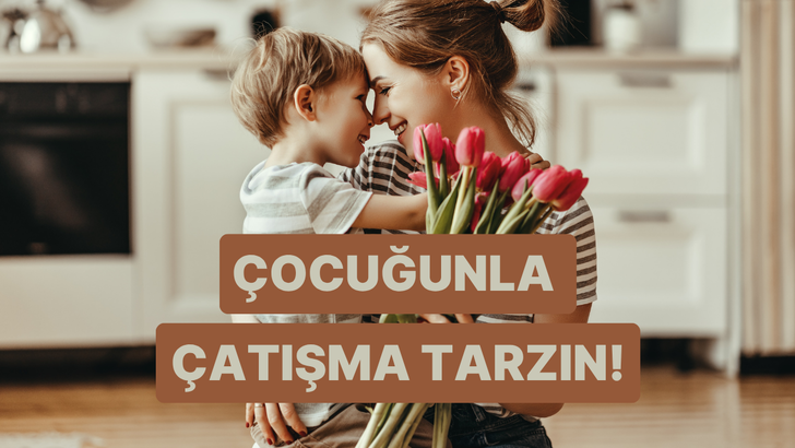 &Ccedil;ocuğunla &Ccedil;atışma Tarzın Senin Hakkında Ne S&ouml;yl&uuml;yor?
