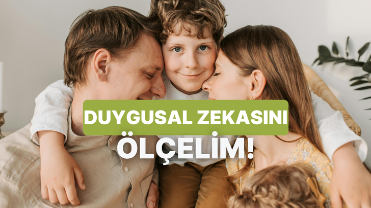 &Ccedil;ocuğunuzun Duygusal Zeka (EQ) Yaşını Buluyoruz!