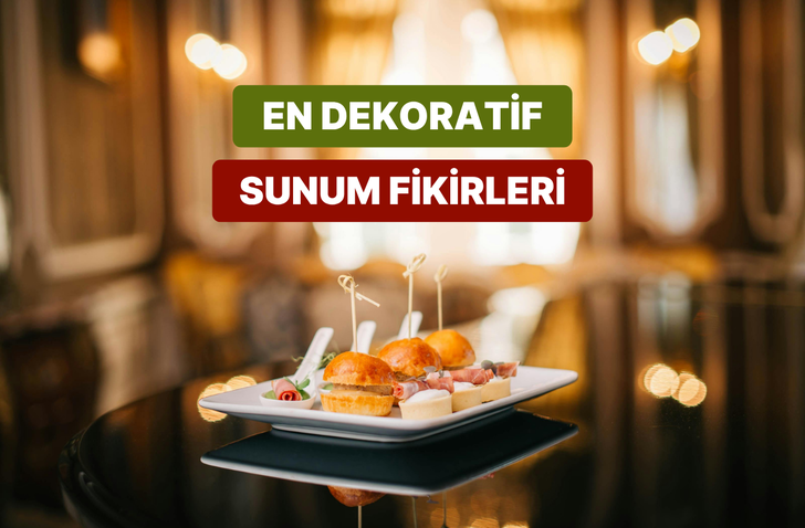 Misafirlerinize "Bunu nasıl yaptın?" dedirtecek sunum fikirleri