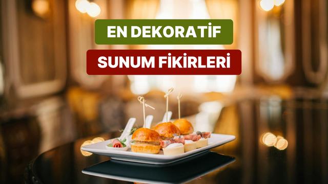 Misafirlerinize Bunu nasıl yaptın? dedirtecek sunum fikirleri