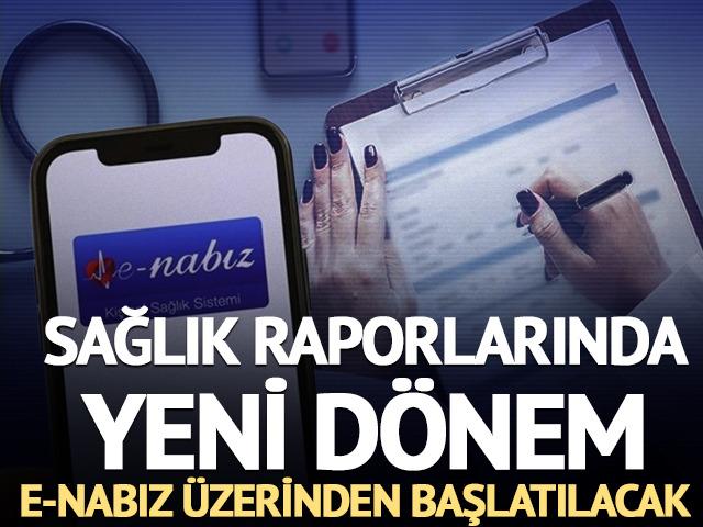 Sağlık raporlarında yeni d&ouml;nem: e-Nabız &uuml;zerinden başlatılacak