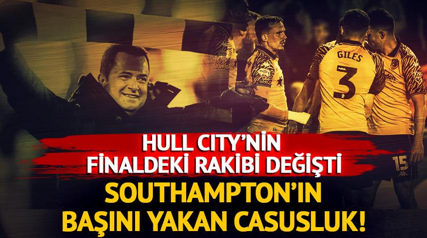 Hull City'nin finaldeki rakibi değişti!