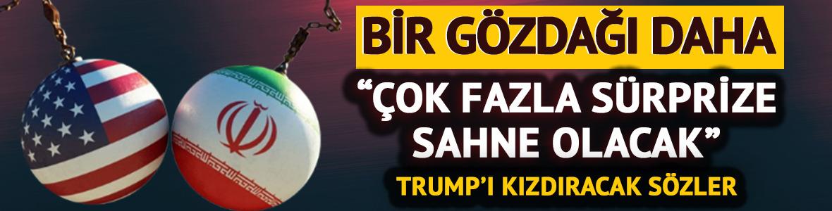İran'dan ABD'ye g&ouml;zdağı: '&Ccedil;ok fazla s&uuml;rpriz olacak'