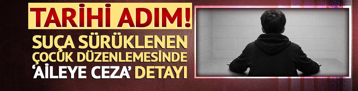 Su&ccedil;a s&uuml;r&uuml;klenen &ccedil;ocuklar i&ccedil;in tarihi adım! 'Aile' detayı