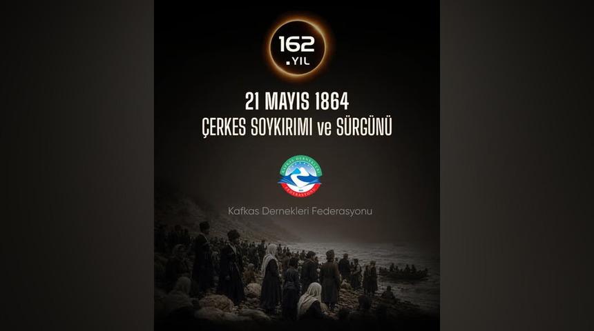 &Ccedil;erkes Soykırımı ve S&uuml;rg&uuml;n&uuml;&rsquo;n&uuml;n 162. yılı Kocaeli ve Samsun'da anılacak