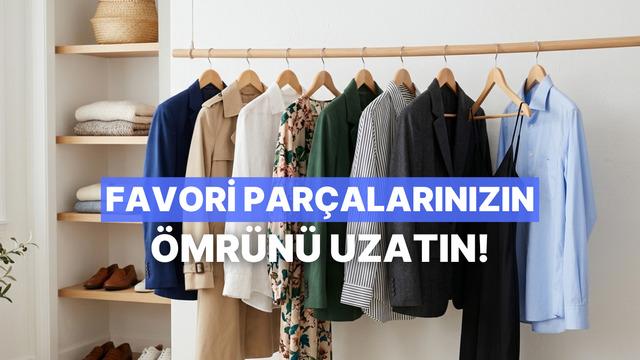En sevdiğiniz kıyafetlerin formunu korumak için bilmeniz gerekenler