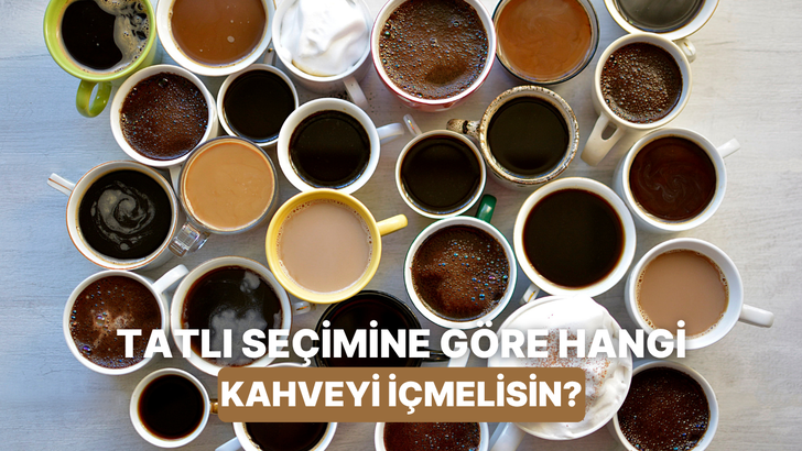 En sevdiğin tatlıyı se&ccedil;, sana en uygun kahve eşleşmesini s&ouml;yleyelim!