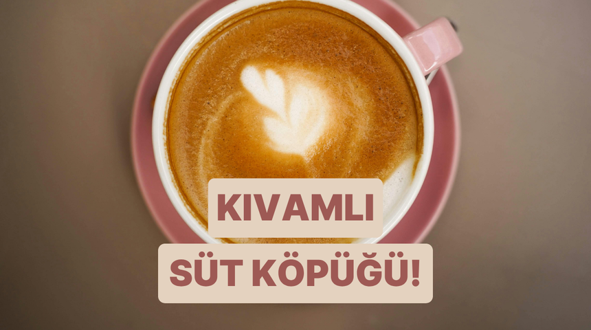 S&uuml;t k&ouml;p&uuml;ğ&uuml;n&uuml;n kıvamını tutturmak i&ccedil;in evde uygulayabileceğiniz barista teknikleri
