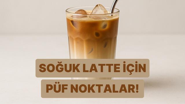    Evde profesyonel barista kalitesinde soğuk latte yapmanın püf noktaları