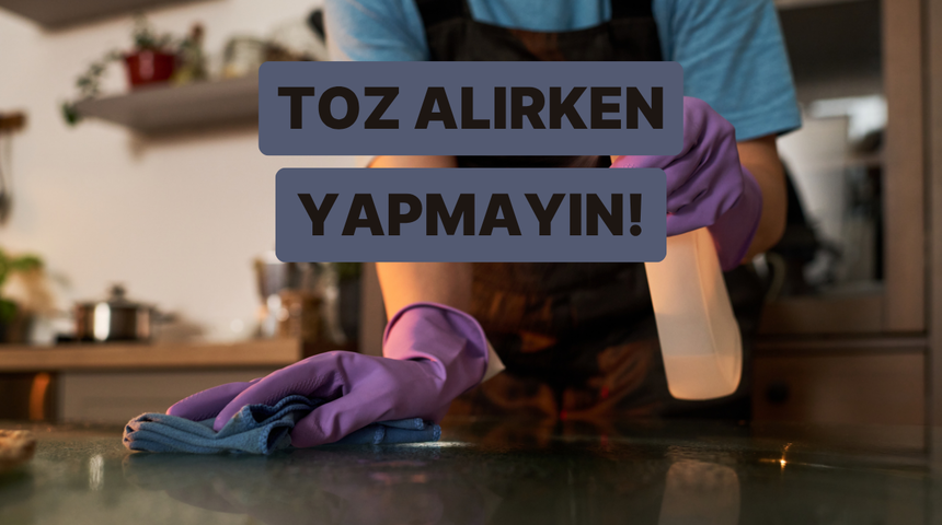 Toz alırken aslında kirleri etrafa mı yayıyorsunuz? İşte doğru bilinen yanlışlar 