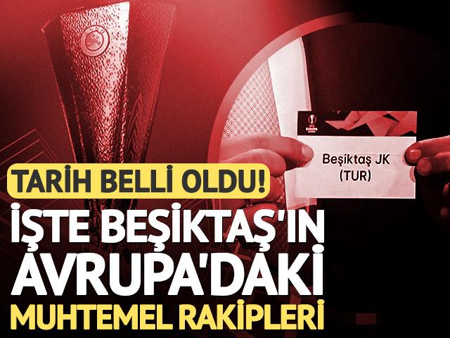 Tarih belli oldu! İşte Beşiktaş'ın UEFA Avrupa Ligi'ndeki muhtemel rakipleri