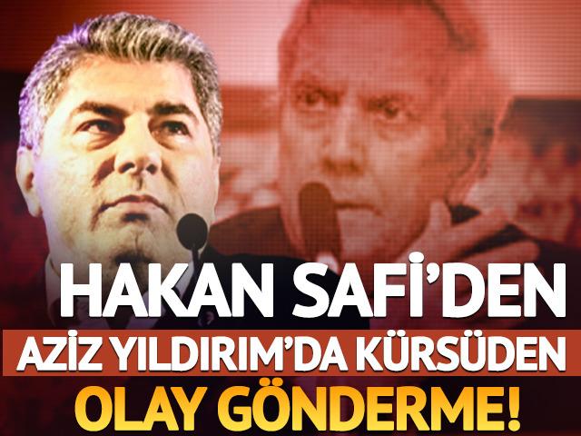 Hakan Safi'den Aziz Yıldırım'a k&uuml;rs&uuml;den olay g&ouml;nderme!