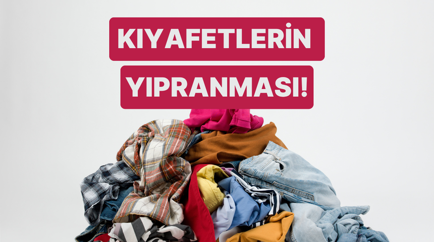 Kıyafetlerinize istemeden zarar vermenize neden olan 10 yaygın hata 