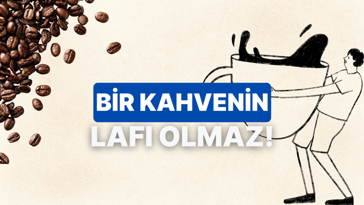Burcuna g&ouml;re sana bir kahve &ouml;neriyoruz!