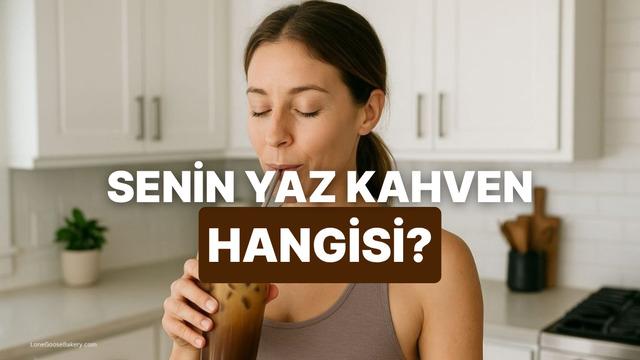 Senin yaz ruhunu yansıtan o buz gibi kahve hangisi?