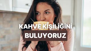 Senin kahve kişiliğin ne?