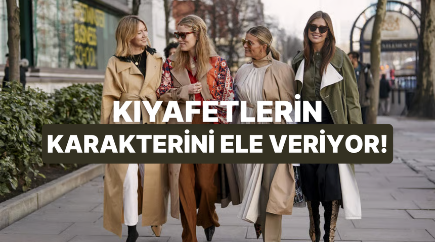 Kıyafetlerin senin karakterin hakkında ne s&ouml;yl&uuml;yor?