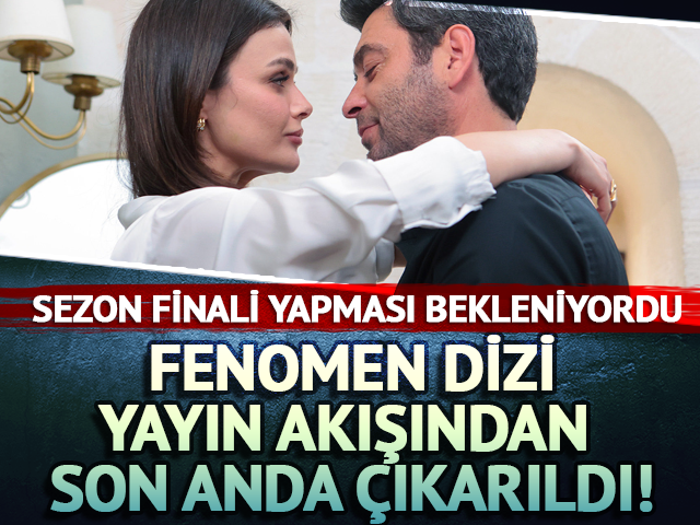 Fenomen dizi son anda yayın akışından &ccedil;ıkarıldı! 