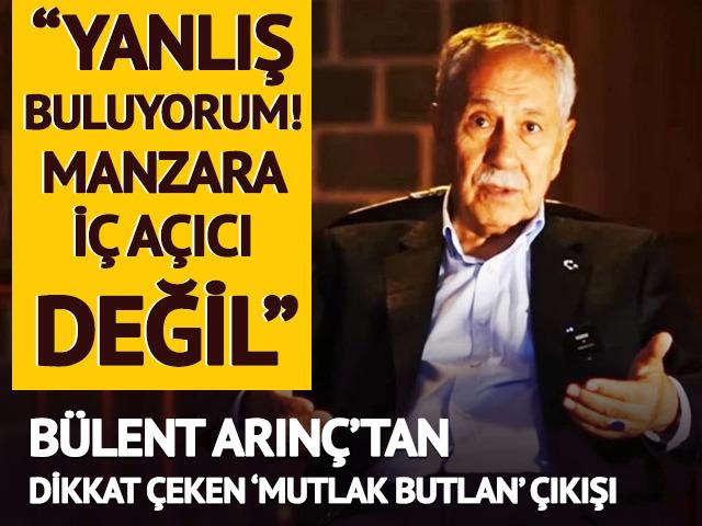 B&uuml;lent Arın&ccedil;'ten 'mutlak butlan' &ccedil;ıkış: "Hi&ccedil; i&ccedil; a&ccedil;ıcı değil"