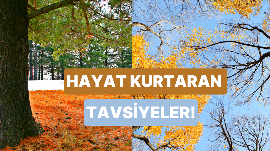 Mevsim ge&ccedil;işlerinde hayat kurtaran &ouml;neriler