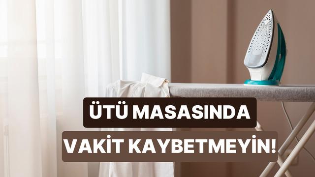 Sabahları hazırlanırken ütü masasında vakit kaybetmeyi bitirecek 10 yöntem