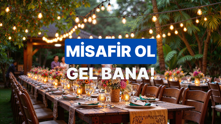 Misafir ağırlama tarzına g&ouml;re ne kadar sosyalsin?