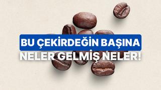 Kahve tarihindeki ilginç bilgilerden kaçını doğru biliyorsun?
