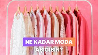 Seçtiğin kombinlere göre ne kadar moda aşığısın?