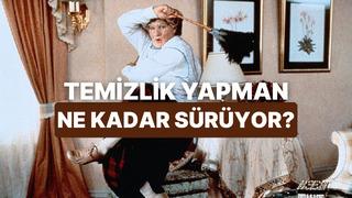 Temizlik yaparken harcadığın süreyi hesaplıyoruz!