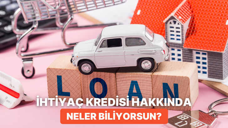 İhtiya&ccedil; Kredileri Hakkında Ne Kadar Bilgilisin?