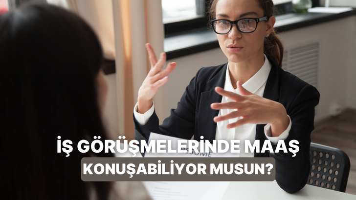 İş G&ouml;r&uuml;şmelerinde Maaş Pazarlığı Yapma G&uuml;c&uuml;n Ne Seviyede?