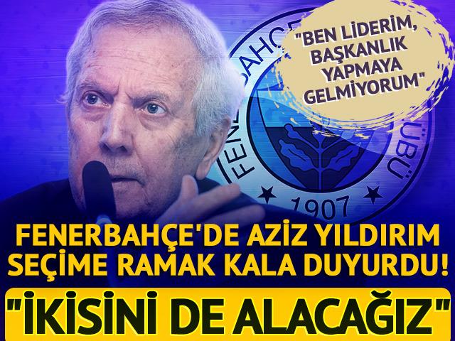 Aziz Yıldırım se&ccedil;ime ramak kala duyurdu! "İkisini de alacağız"