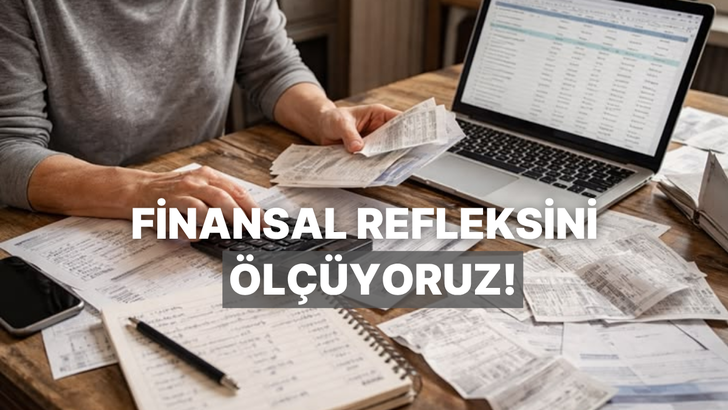 Finansal Reflekslerin Ne Kadar G&uuml;&ccedil;l&uuml;?