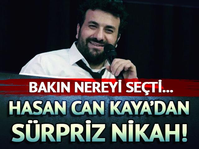 Hasan Can Kaya'dan s&uuml;rpriz nikah! Bakın nereyi se&ccedil;ti