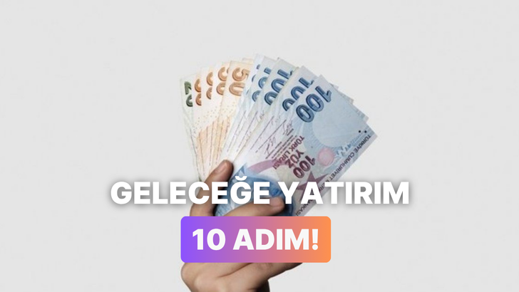 Gelecekte Maddi Olarak Rahat Etmek İ&ccedil;in Şimdiden Yapabileceğin 10 Şey