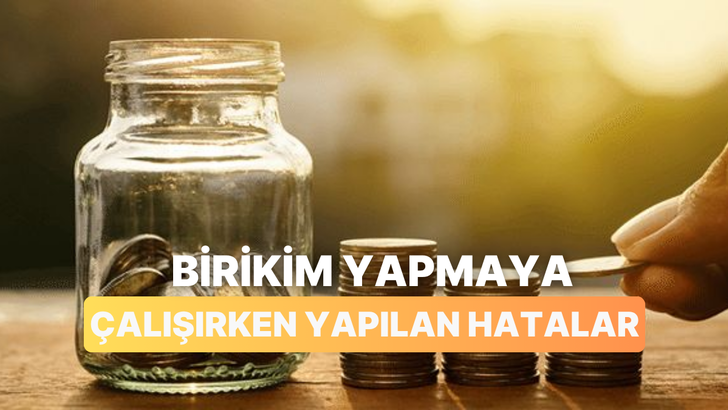 Birikim Yapmaya &Ccedil;alışırken Yapılan En B&uuml;y&uuml;k 10 Hata