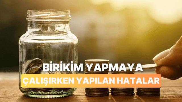 Birikim Yapmaya Çalışırken Yapılan En Büyük 10 Hata