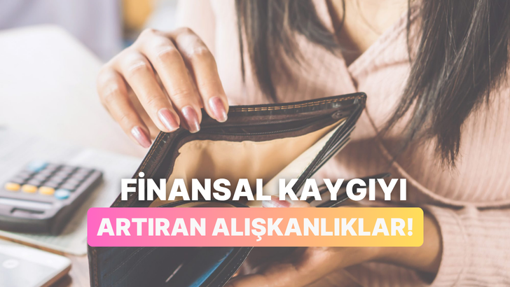 Finansal Kaygıyı Artıran 10 Modern Yaşam Alışkanlığı