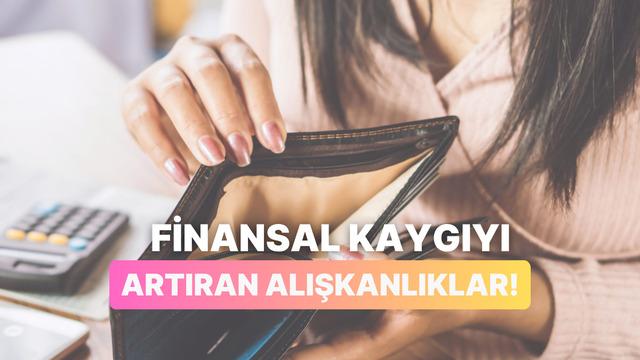 Finansal Kaygıyı Artıran 10 Modern Yaşam Alışkanlığı