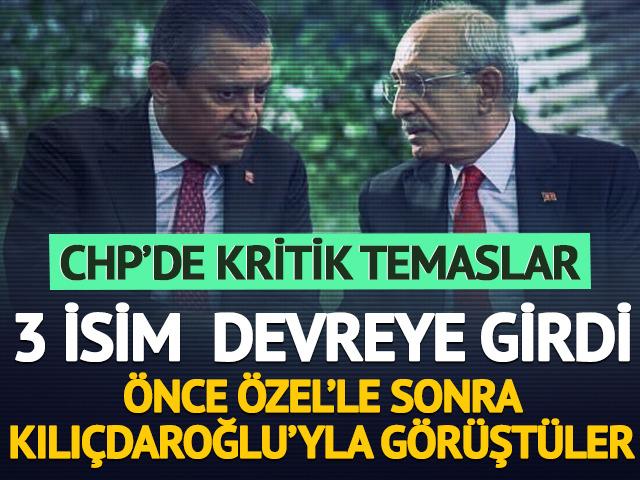 CHP'de 3 isim araya girdi! &Ouml;zel ve Kılı&ccedil;daroğlu ile art arda temaslar
