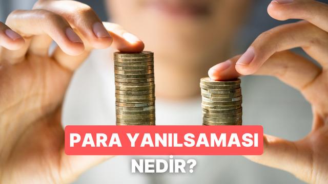 Para Yanılsaması Nedir, Maaş Artınca Neden Yetmez?