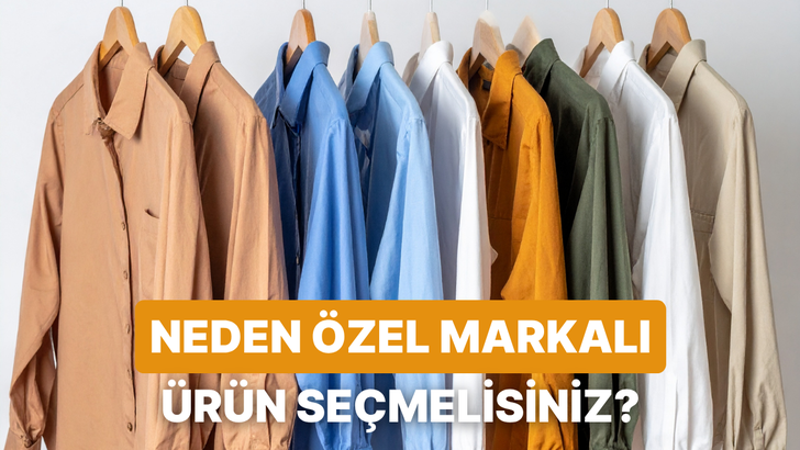 Marka Takıntısından Kurtulup &Ouml;zel Markalı &Uuml;r&uuml;n Se&ccedil;menin 10 Faydası