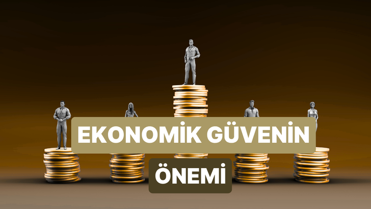 Ekonomik Olarak G&uuml;vende Hissetmenin Sandığından Daha &Ouml;nemli Olduğunun Kanıtları