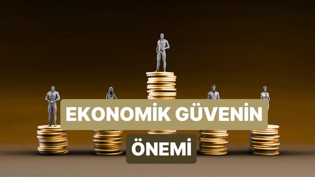 Ekonomik Olarak Güvende Hissetmenin Sandığından Daha Önemli Olduğunun Kanıtları